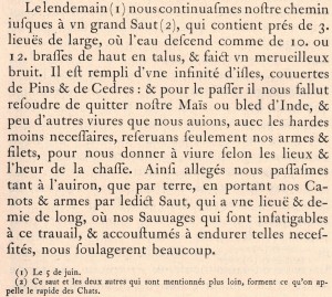 Extrait des récits de Champlain racontant son passage près des rapides des Chats Champlain, Samuel de. 1973. «Quatriesme voyage du sieur de Champlain, capitaine ordinaire pour le Roy en la marine, & Lieutenant de Monfeigneur le Prince de Condé en la Nouvelle France, fait en l’an 1613». Dans Œuvres de Champlain. Éditions du jour : Montréal, p. 431-474.