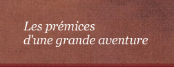 Les pr&eacute;mices d'une grande aventure